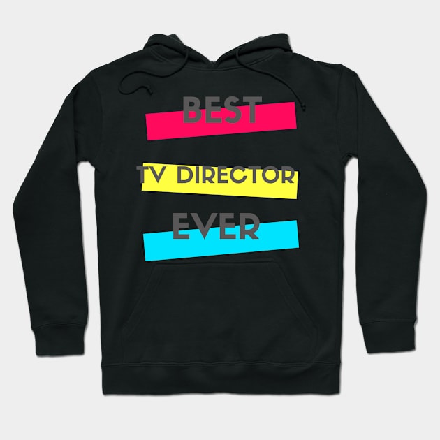 Best Tv Director Ever Hoodie by divawaddle